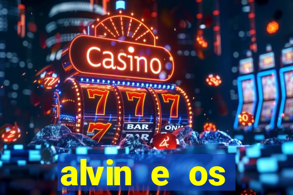 alvin e os esquilos rede canais